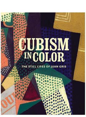 【预售】彩色立体主义:胡安·格里斯的静物画 Cubism in Color: The Still Lifes of Juan Gris 英文原版现当代艺术美术作品集