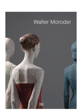 【预售】沃尔特·莫罗德：在场性图式与创作力 Walter Moroder. Figures of Presence and 原版英文艺术画册画集