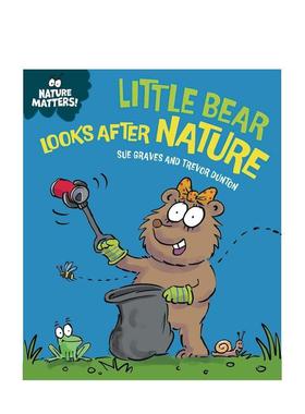 【现货】自然小课堂：小熊爱护自然 Nature Matters: Little Bear Looks After Nature 原版英文儿童绘本 善本图书