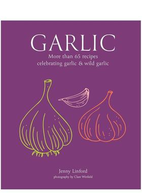 【现货】大蒜：超过65种蒜类食谱 Garlic : More Than 65 Recipes Celebrating Garlic & Wild Garlic 原版英文餐饮生活美食