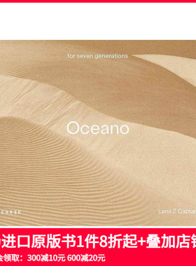 【预售】海洋 Lana Z Caplan: Oceano (for seven generations) 原版英文摄影 善本图书