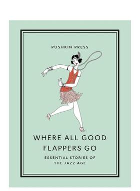【预售】摩登女郎都去哪了：爵士时代的经典故事 Where All Good Flappers Go 原版英文文学小说 善本图书