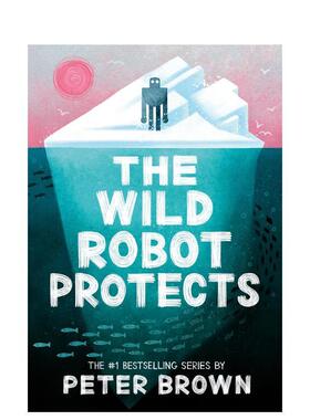 【现货】荒野机器人计划  梦工厂动画新片 凯迪克奖得主Peter Brown The Wild Robot Protects 原版英文青少年读物 善本图书