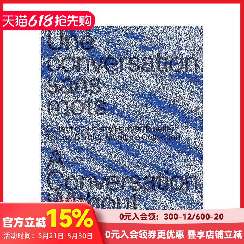 【现货】无言的对话：蒂埃里·巴比尔-穆勒的收藏 A Conversation Without Wor 原版英文艺术画册画集