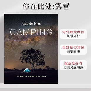 You Are Here 英文旅行摄影野营风景画册画集 你在此处：露营 Camping 善本图书 现货