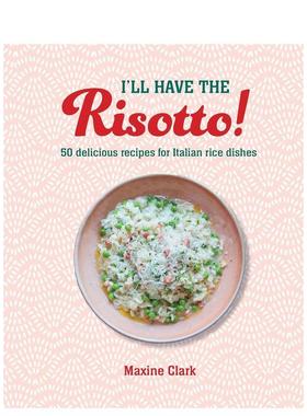 【现货】我想吃意大利烩饭！：50道美味意式烩饭食谱 I'll Have the Risotto! 原版英文餐饮生活美食 善本图书