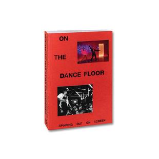 善本图书 A24 Out 预售 舞池狂欢：银幕旋舞录 Screen Dance the 英文生活 Floor 原版 Spinning