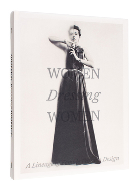 【现货】女性装扮女性：女性时装设计的传承 Women Dressing Women: A Lineage of Female Fashion Design 原版英文时尚