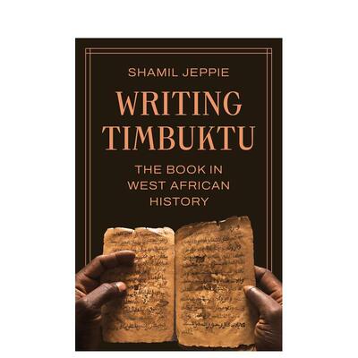 【预售】廷巴克图手稿：西非书籍文明四百年 Writing Timbuktu: The Book in West African History 原版英文人文历史 善本图书