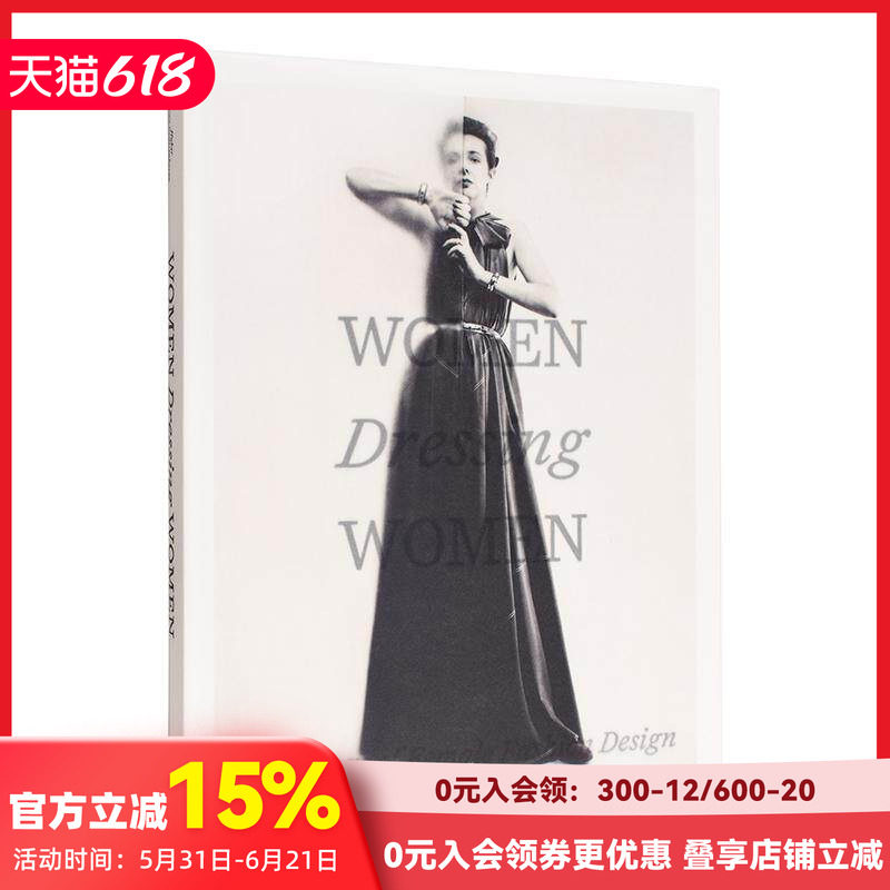 【现货】女性装扮女性：女性时装设计的传承 Women Dressing Women: A Lineage of Female Fashion Design 原版英文时尚