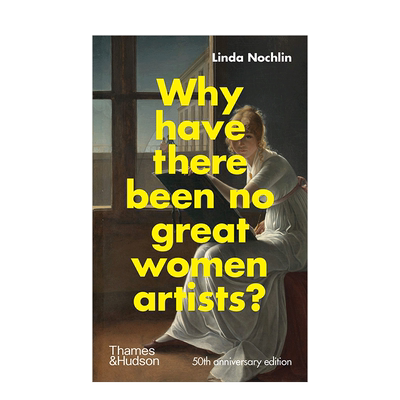 【预售】【T&H】为什么没有伟大的女性艺术家50周年纪念版Why Have There Been No Great Women Artists 艺术历史 英文原版