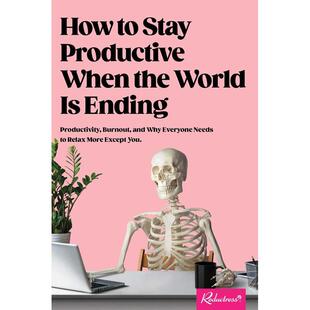 【现货】世界末日来临如何仍保持生产力 How to Stay Productive When the World Is Ending 进口原版英文商业经济 善本图书