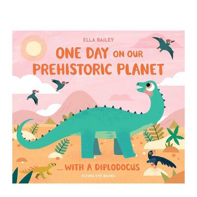 【预售】史前世界的一天：恐龙 One Day on Our Prehistoric Planet… with a Diplodocus 原版英文儿童绘本 善本图书