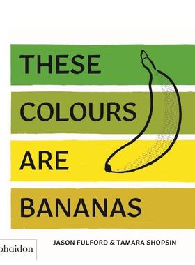 【现货】These Colours Are Bananas 香蕉的颜色 英文儿童艺术启蒙 3-6岁