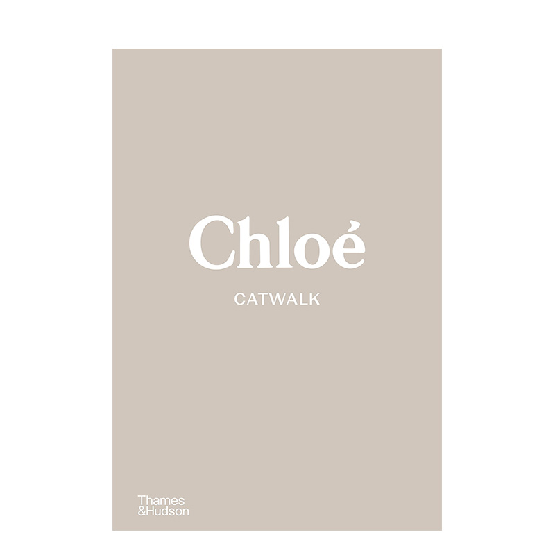 【现货】【CatWalk】蔻依T台秀：完整收藏 Chloé Catwalk T&H 英文原版服装时装设计时尚品牌作品集摄影画册模特走秀 善本图书