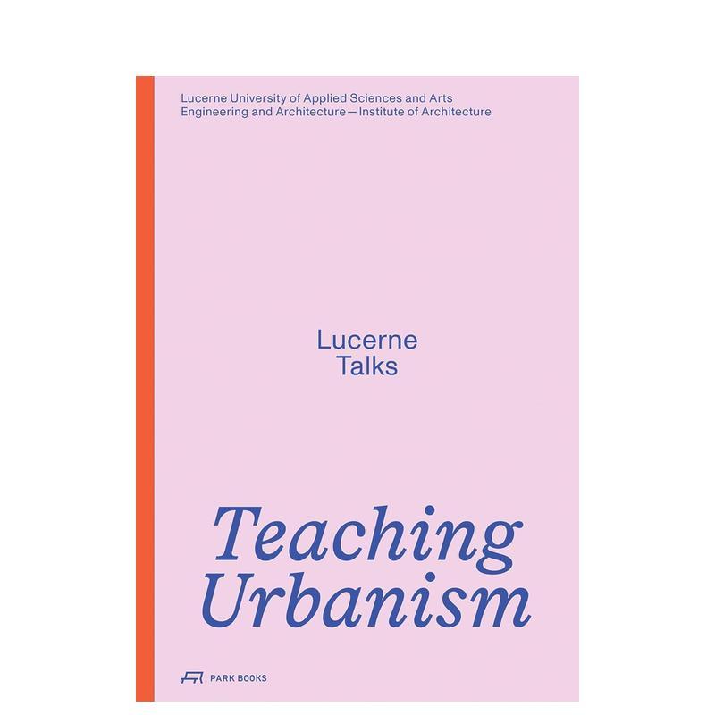【预售】城市主义教学：卢塞恩对话 Teaching Urbanism: Lucerne Talks 原版英文建筑设计 善本图书