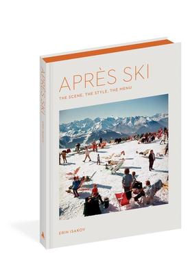 【预售】雪后时光：场景、风格与菜单 Apres Ski: The Scene， the Style， the Menu 原版英文运动 善本图书