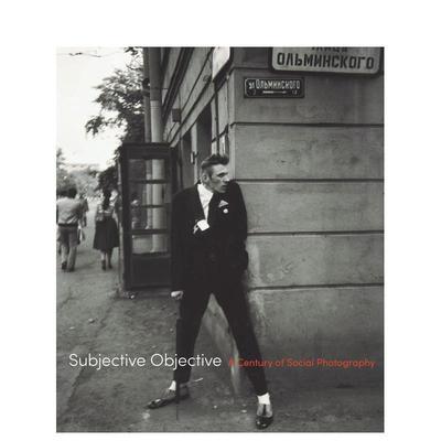 【预售】主观目的：社会摄影百年 Subjective Objective: A Century of Social Photography 原版英文摄影作品集 善本图书