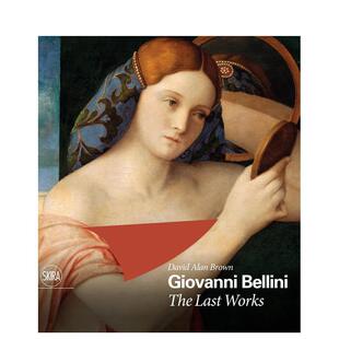 【预售】乔凡尼·贝里尼:最后的作品 Giovanni Bellini: The Last Works 原版英文艺术画册画集