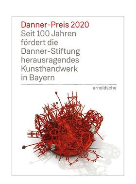 【预售】2020年丹纳奖：丹纳基金会百年支持巴伐利亚杰出工艺美术的纪念册 Danner Prize 2020 原版英文艺术画册画集
