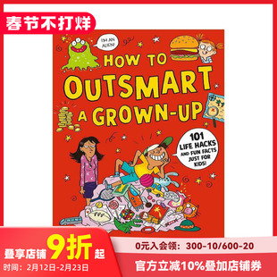 【预售】智胜大人101招:孩子的专属神奇生活指南 How to Outsmart a Grown-up 爆笑成长手册 反叛期读物 原版英文青少年
