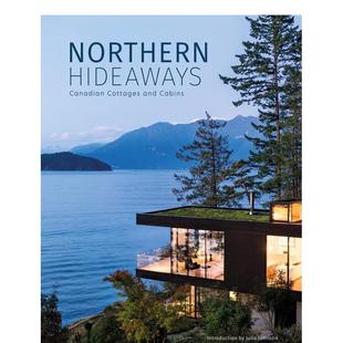 【预售】北方的避风港：加拿大别墅和小木屋 Northern Hideaways: Canadian Cottages and Cabins 原版英文建筑设计 善本图书