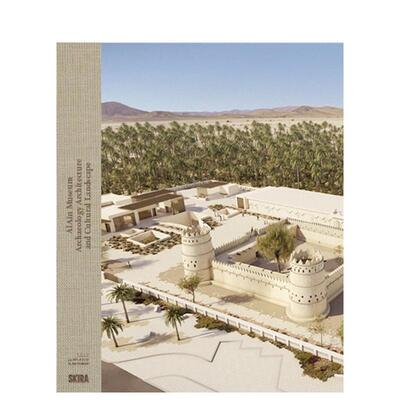 【预售】艾因博物馆：考古学、建筑与文化景观 Al Ain Museum: Archaeology， Architecture  原版英文艺术画册画集 善本图书