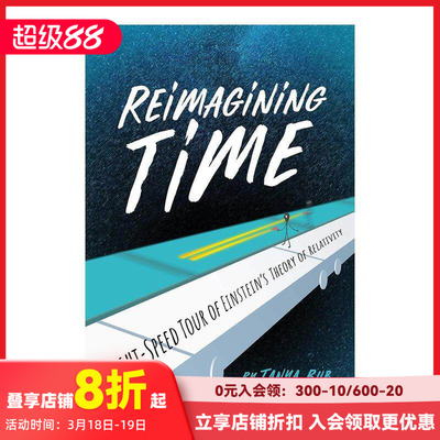 【现货】重新想象时间:光速之旅爱因斯坦的相对论A Light-Speed Tour of Einstein’s Theory of Relativity艺术科学结合分析指南