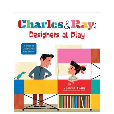 【现货】伊姆斯夫妇：寓玩于设计 盖泽尔奖得主James Yang Charles & Ray: Designers at Play 原版英文儿童绘本 善本图书