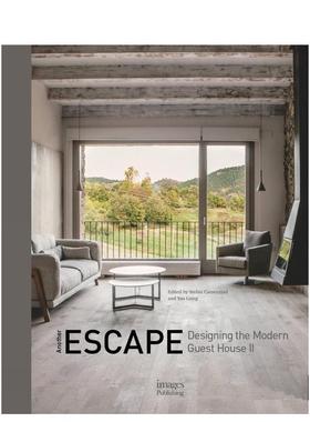 【预售】另一种逃离：现代旅馆设计 2 Another Escape: Designing the Modern Guest House II 原版英文室内设计装饰 善本图书