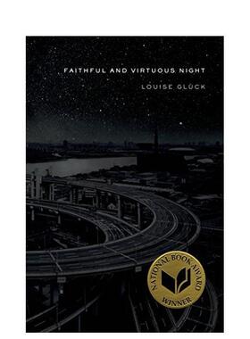 【现货】忠诚与善良之夜 2020年诺奖得主露易丝·格丽克 英文原版诗歌Faithful and Virtuous Night by Louise Gluck 普利策奖
