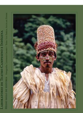 【预售】【2023阿尔勒摄影书奖】Lourdes Grobet：半个世纪的历史The Laboratorio de Teatro Campesino e Indígena 原版英文摄影