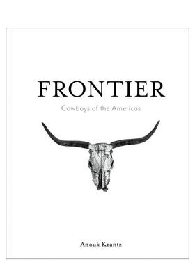 【预售】边疆：美洲牛仔 Frontier:Cowboys of the Americas 原版英文摄影作品集人文景观