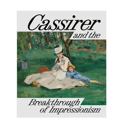 【预售】卡西尔与印象派的突破 Cassirer and the Breakthrough of Impress 原版英文艺术画册画集善本图书
