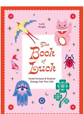 【预售】幸运之书：让财富和正能量走进你的生活 Invite Fortune and Positive Energy Into Your Life 原版英文生活综合 善本图书