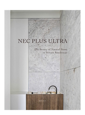 【现货】无法超越：私人住宅天然石材之美 Nec Plus Ultra 进口原版英文空间与装饰室内设计艺术 善本图书