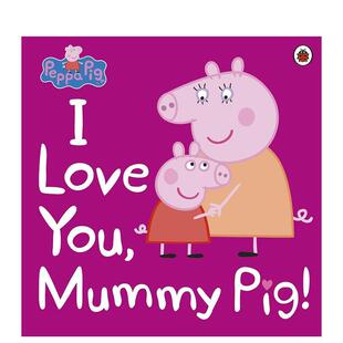 【现货】peppa pig 英文版 绘本小猪佩奇I Love You Mummy Pig 粉红猪小妹我爱你 猪妈妈 英文儿童绘本
