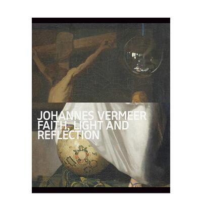【预售】约翰内斯·维米尔：信仰、光线和反射 Johannes Vermeer - Faith， Light and Reflection 原版英文艺术画册画集