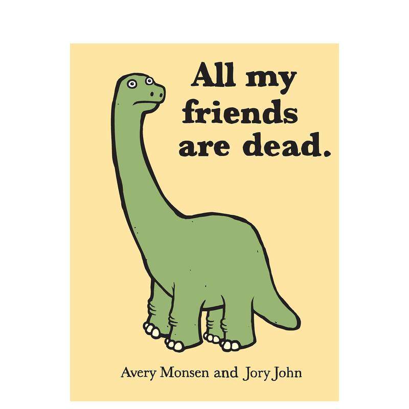 【现货】英文原版 All My Friends Are Dead 我所有的朋友都死了 为成人编写的儿童读物 幽默趣味故事 Avery Monsen 善本童书