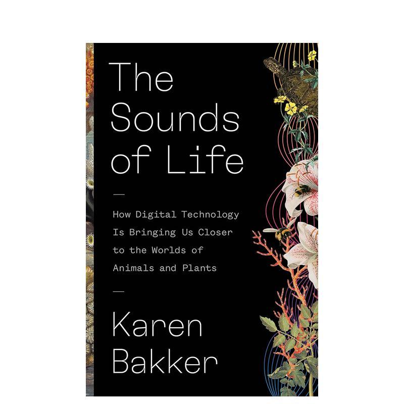 【预售】生命的声音：数字技术如何带我们接近动植物的世界 The Sounds of Life 原版英文社会科学