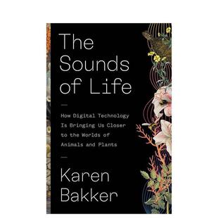 【预售】生命的声音:数字技术如何带我们接近动植物的世界 The Sounds of Life 原版英文社会科学