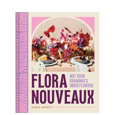 【预售】新式植物标本：不是奶奶的干花 Flora Nouveaux: Not Your Grandma's Dried Flowers 原版英文手工制作