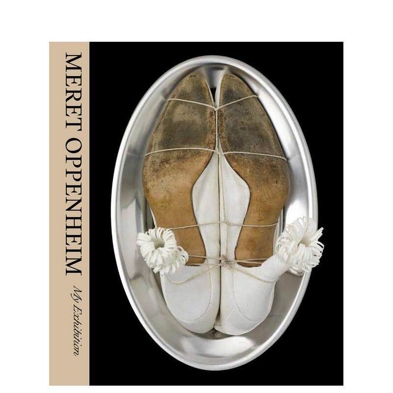 【预售】遇见奥本海:我的展览 Meret Oppenheim: My Exhibition 原版英文艺术画册画集