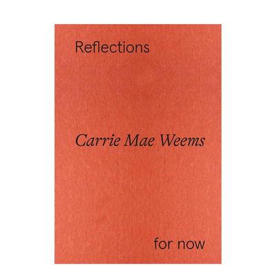 【预售】凯莉·梅·威姆斯：反思 Carrie Mae Weems: Reflections for Now 原版英文艺术画册画集