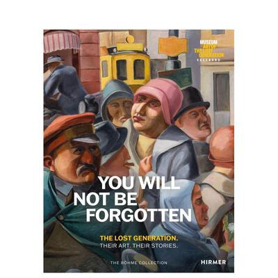 【预售】永志不忘：失落的一代·他们的艺术·他们的故事 You Will Not Be Forgotten 原版英文艺术画册画集 善本图书
