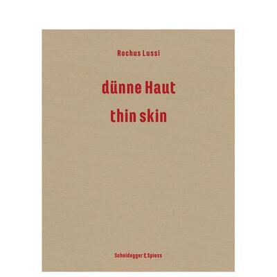【预售】罗库斯·卢西—薄肤：1992–2023作品集 Rochus Lussi—Thin Skin :Works 1992–2023 原版英文艺术画册画集