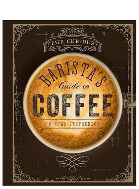 【现货】The Curious Barista’s Guide to Coffee 好奇咖啡师指南 英文原版图书籍进口正版 Tristan Stephenson