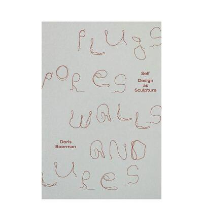【预售】塞子、孔、壁和诱饵自行设计为雕塑 Plugs， Pores， Walls and Lures Self-Design 原版英文艺术画册画集
