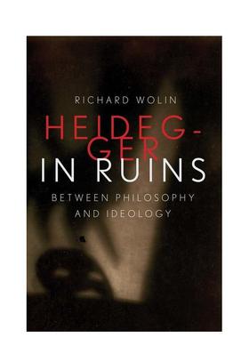 【预售】落魄的海德格尔：哲学与意识形态之间 Heidegger in Ruins: Between Philosophy and Ideology 原版英文社会科学 善本图书