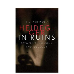 【预售】落魄的海德格尔:哲学与意识形态之间 Heidegger in Ruins: Between Philosophy and Ideology 原版英文社会科学 善本图书